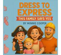 Dress to Express - This Family Says Yes: "A joyful story about self-expression, family love, and saying YES!"