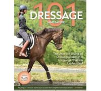 Dressage 101 : The Ultimate Source of Dressage Basics in a Language You Can ...