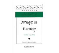 Dressage in Harmony: From Basic to Grand Prix: Bk. 4 (Masters of Horsemanship, Bk. 4)