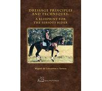 Dressage Principles and Techniques: A Blueprint for the Serious Rider (Hardcover Collector's Edition)