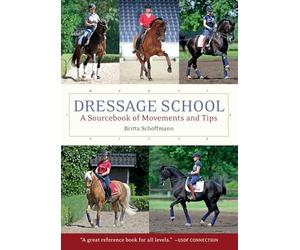 Dressage School: A Sourcebook of Movements and Tips