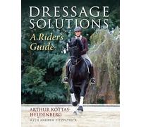 Dressage Solutions: A Rider's Guide