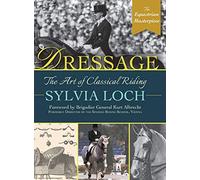 Dressage: The Art of Classical Riding