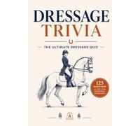 Dressage Trivia: The Ultimate Dressage Quiz