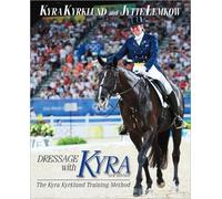 Dressage with Kyra: The Kyra Kyrklund Training Method, REVISED EDITION