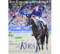 Dressage with Kyra: The Kyra Kyrklund Training Method, REVISED EDITION