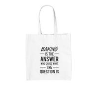 Dressdown Baking Is The Answer Who Cares What The Question Is - 100% Cotton Tote Bag - White - One Size