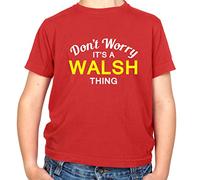 Dressdown Don't Worry It's a Walsh Thing! - Childrens/Kids Crewneck T-Shirt - Red - L (9-11 Years)