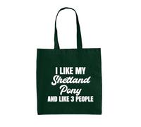 Dressdown I Like My Shetland Pony And Like 3 People - 100% Cotton Tote Bag - Bottle Green - One Size