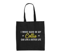 Dressdown I Work Hard So My Collie Can Live A Better Life - 100% Cotton Tote Bag - Black - One Size