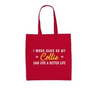 Dressdown I Work Hard So My Collie Can Live A Better Life - 100% Cotton Tote Bag - Classic Red - One Size