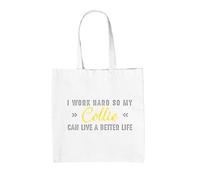 Dressdown I Work Hard So My Collie Can Live A Better Life - 100% Cotton Tote Bag - White - One Size