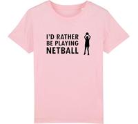 Dressdown I'd Rather Be Playing Netball - Childrens/Kids 100% Organic Cotton T-Shirt - Cotton Pink - 9-11 Years