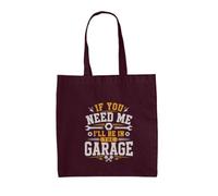 Dressdown If You Need Me I'll Be In The Garage - 100% Cotton Tote Bag