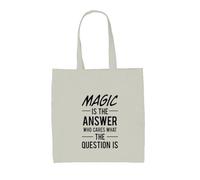 Dressdown Magic Is The Answer Who Cares What The Question Is - 100% Cotton Tote Bag - Natural - One Size