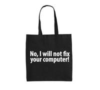 Dressdown No I Will Not Fix Your Computer - 100% Cotton Tote Bag - Black - One Size