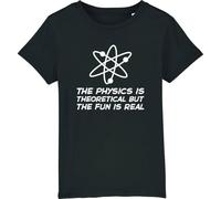 Dressdown The Physics is Theoretical The Fun is Real - Childrens/Kids 100% Organic Cotton T-Shirt - Black - 12-13 Years