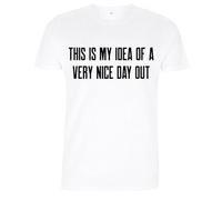 Dressdown This is My Idea of A Very Nice Day Out - Organic Men's/Unisex T-Shirt - White - XL