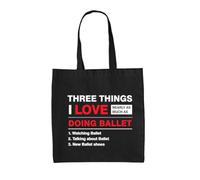 Dressdown Three Things I Love As Much As Ballet - 100% Cotton Tote Bag - Black - One Size