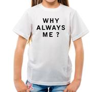 Dressdown Why Always Me? - Childrens/Kids Crewneck T-Shirt - White - XL (12-14 Years)