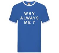 Dressdown Why Always Me? - Mens Contrast Ringer T-Shirt - Royal/White - Medium