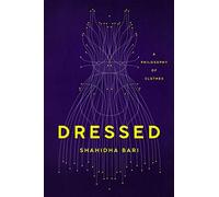 Dressed: A Philosophy of Clothes