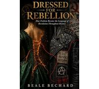 Dressed for Rebellion: How Fashion Became the Language of Revolution Throughout History