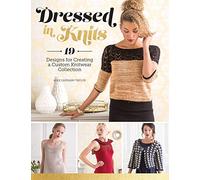 Dressed in Knits: 19 Designs for Creating a Custom Knitwear Collection