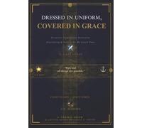 Dressed in Uniform, Covered in Grace: Scripture, Inspiration, Reflection, Journaling & Letters to My Loved Ones