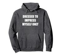 Dressed To Impress Myself Only Pullover Hoodie, Adult Unisex, Dark Heather Grey, S