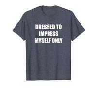 Dressed to Impress Myself Only T-Shirt, Men, Heather Blue, S