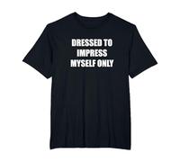 Dressed to Impress Myself Only T-Shirt, Men's Big and Tall, Black, 4X Tall