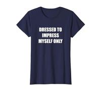 Dressed to Impress Myself Only T-Shirt, Women, Navy, XXL
