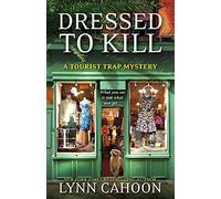 Dressed To Kill: 4 (A Tourist Trap Mystery)