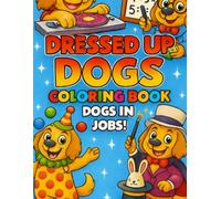 Dressed up Dogs Coloring Book: Dogs in Jobs