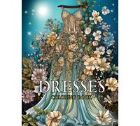 Dresses Coloring Book: Captivating Women's Top Models showcasing Lovely Wonderful Vintage and Elegant Wedding Dress, Enchanting Ball Gowns, Exquisite ... Adults (Colouring pages of Fashion Delights)