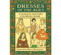 Dresses of the Ages: A Fashion History Coloring Book