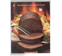 Dressing & Cooking Wild Game (The Hunting & Fishing Library)