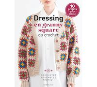Dressing en granny square au crochet: Crochetez, assemblez, portez...