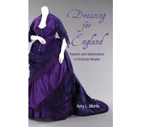 Dressing for England : Fashion and Nationalism in Victorian Novels