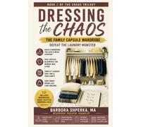 Dressing the Chaos: The Family Capsule Wardrobe (The Chaos trilogy)