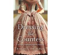 Dressing the Countess: A Sweeping, Captivating Victorian Romance