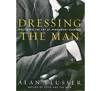 Dressing the Man: Mastering the Art of Permanent Fashion (Hardcover)