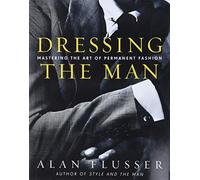 Dressing the Man: Mastering the Art of Permanent Fashion (Hardcover)