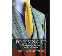 Dressing Up: Menswear in the Age of Social Media: 5 (Worlds of Memory, 5)