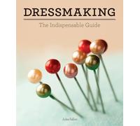 Dressmaking: The Indispensable Guide