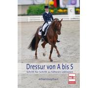 Dressur von A bis S: Schritt fur Schritt zu hoh, Knopfhart, Knopfhart,.