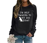Dresswel Women I'm Only Talking to My Dog Today Sweatshirt Funny Dog Lover Gifts Crew Neck Long Sleeve Tops Pullover Jumpers