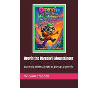 Drevin the Daredevil Mountaineer: Dancing with Danger at Sunset Summit
