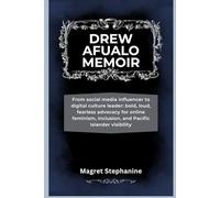 Drew Afualo Memoir: From social media influencer to digital culture leader: bold, loud, fearless advocacy for online feminism, inclusion, and Pacific Islander visibility